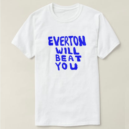 EVERTON WILL BEAT YOU T-shirt